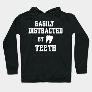 Funny Dental Hygienist | Easily Distracted by Teeth Hoodie